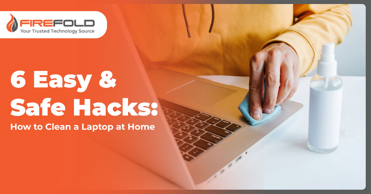 6 Easy & Safe Hacks: How to Clean a Laptop at Home