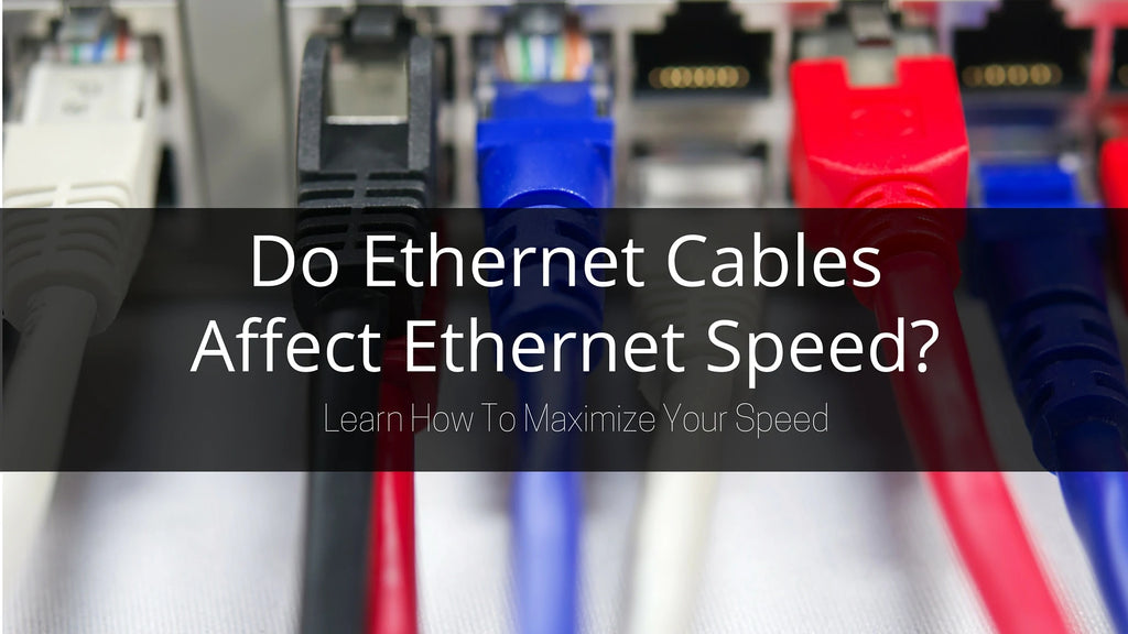 Do Different Ethernet Cables Affect Your Ethernet Speed? – FireFold
