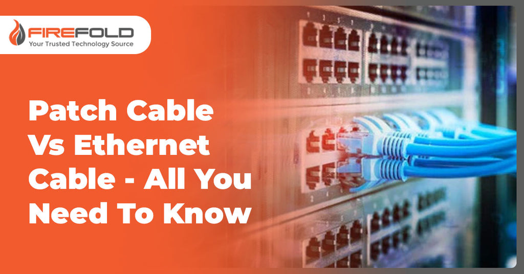 Patch Cable Vs Ethernet Cable - All You Need To Know – FireFold
