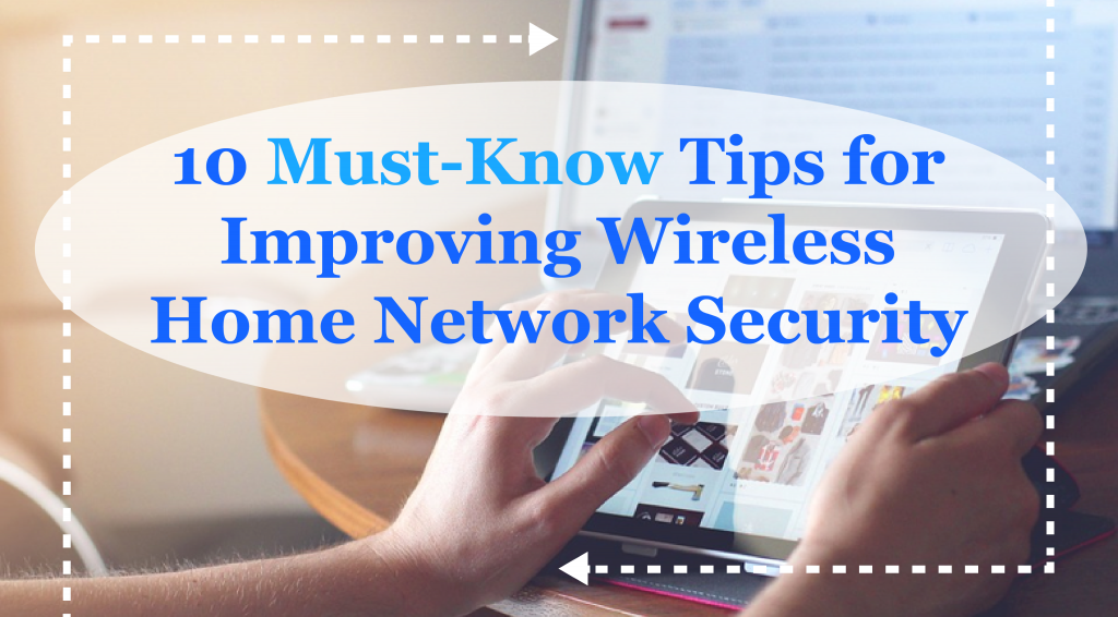 10 Must-Know Tips for Improving Wireless Home Network Security