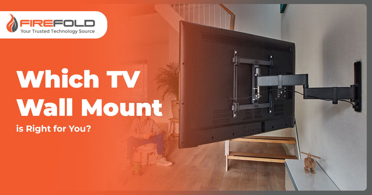 Which TV Wall Mount is Right for You?