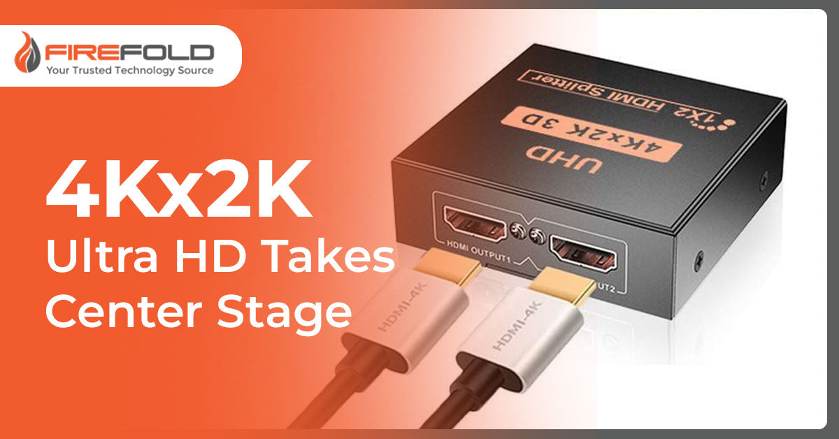 4Kx2K Ultra HD Takes Center Stage
