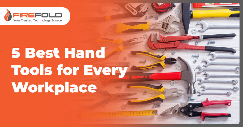 5 Best Hand Tools for Every Workplace – FireFold