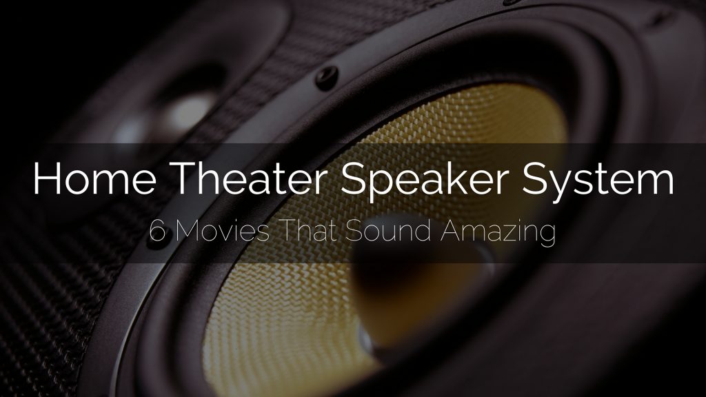 6 Movies That Are Better With a Home Theater Speaker System