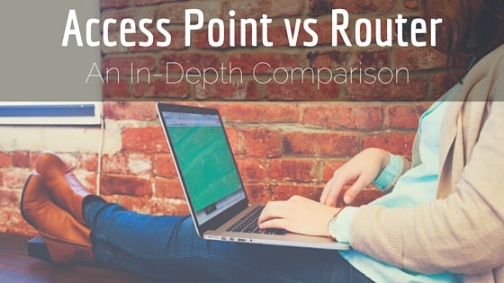Access Point vs Router: An In-Depth Comparison