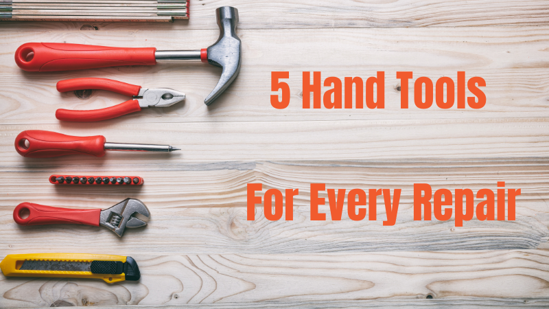 5 Hand Tools For Every Repair and Fixing Jobs At Home