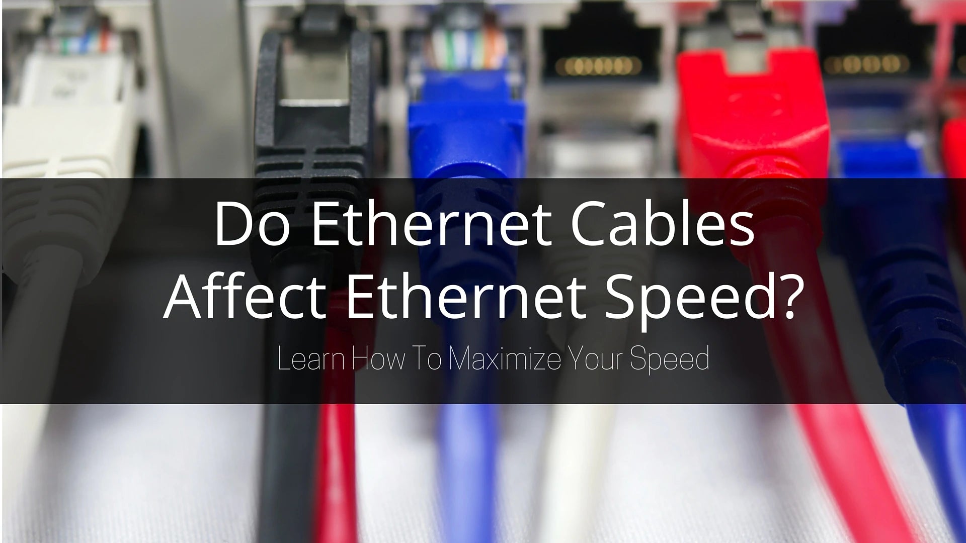 Do Different Ethernet Cables Affect Your Ethernet Speed?