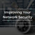 Improving Your Network Security and Avoiding Nasty Breaches