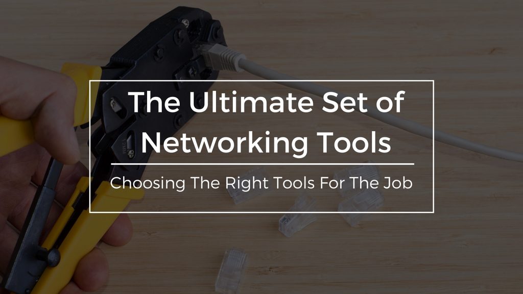 The Ultimate Set of Networking Tools for Professionals