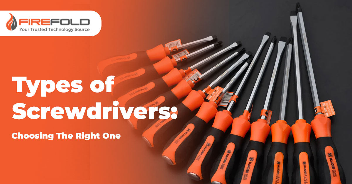 Types of Screwdrivers: Choosing The Right One