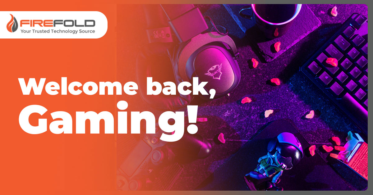 Welcome back, Gaming!