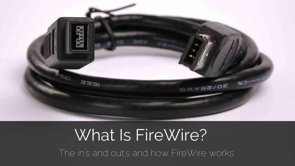 What Is FireWire: The In's and Out's