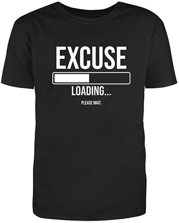 Excuse Loading Please Wait Graphic Novelty Adult Humor Sarcastic Funny T Shirt