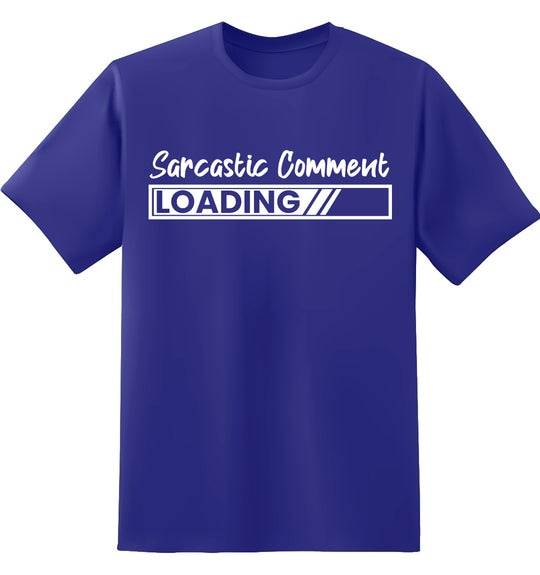 Sarcastic Comment Loading Unisex 100% Cotton T-Shirt - Text Fill Funny T-Shirt